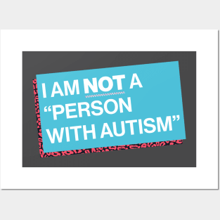 I Am Not a “Person with Autism” Posters and Art